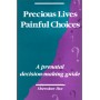 Precious Lives, Painful Choices: A Prenatal Decision-making Guide  (Discounted greatly for hospitals, clinics, etc)