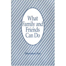 What Family and Friends Can Do