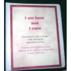 I Am Here, and I Care ... Translations for caregivers in the acute setting.